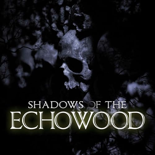 Episode 5: Shadows of the Echowood