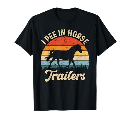 I Pee in Horse Trailers Riding Rider Equestrian Funny Saying