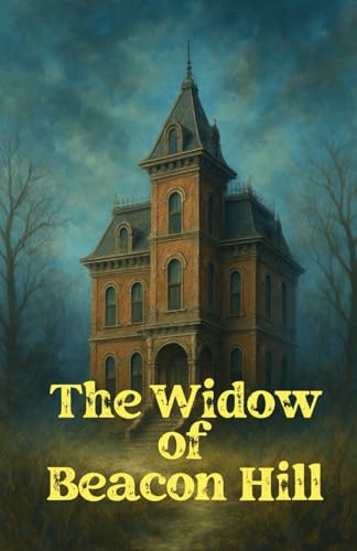The Widow of Beacon Hill: A Gothic Suspense Thriller of Haunted Houses, Twisted Mysteries, Secret Societies, and Deadly Secrets (The Mosaic Collection)