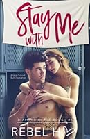Stay With Me: A High School Bully Romance 1947425250 Book Cover