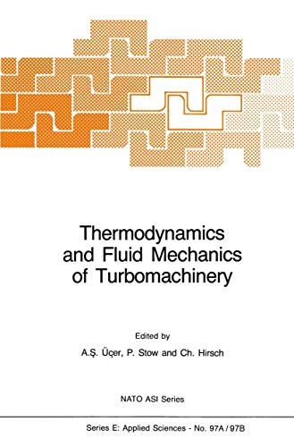 Thermodynamics and Fluid Mechanics of Turbomachinery: Volumes I and II (NATO Science Series E:, 97)