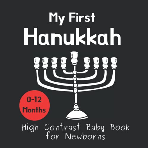 Image of My First Hanukkah - High Contrast Baby Book for Newborns: Black and White Pictures for 0-12 Months; Chanukah Themed Images to Develop your Babies Eyesight; Makes a Great Gift!
