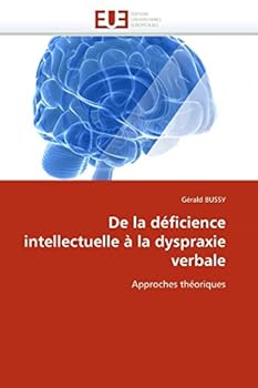 Paperback De la déficience intellectuelle à la dyspraxie verbale [French] Book