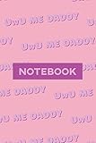  Notebook: UwU Me Daddy Cute Purple Pink Typography Meme