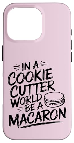 uIn A Cookie Cutter World Be A Macaronv킢XC[cfUC X}zP[X iPhone 16 Pro p