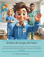 Análisis de sangre de Pedro: Un libro para niños que se van a hacer un análisis de sangre (o que quieren saber más) (de la serie Todo sobre mi salud) B0G2LYQXD2 Book Cover