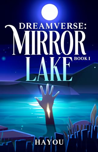 DREAMVERSE: MIRROR LAKE: A Middle Grade Young Adult Fantasy Adventure about Dreams, Shards, Hidden Magic and Dream Travel
