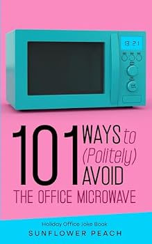 Paperback 101 Ways to (Politely) Avoid the Office Microwave: Holiday Office Joke Book