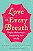 Love on Every Breath: Tonglen Meditation for Transforming Pain into Joy