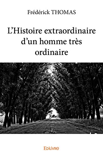 L’Histoire extraordinaire d’un homme très ordinaire