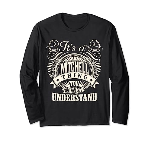 It's A MITCHELL Thing You Wouldnt Understand MITCHELL Family Long Sleeve T-Shirt