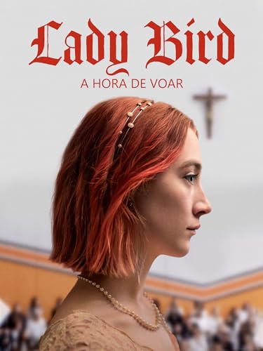 Lady Bird - A Hora de Voar