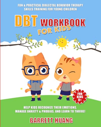 Dbt Workbook For Kids: Fun & Practical Dialectal Behavior Therapy Skills Training For Young Children | Help Kids Recognize Their Emotions, Manage ... 