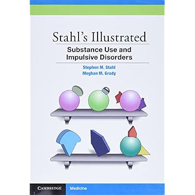 Stahl's Illustrated Substance Use and Impulsive Disorders