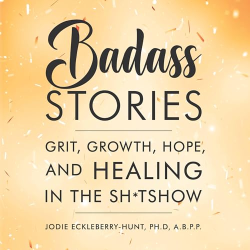 Badass Stories Audiolibro Por Jodie Eckleberry-Hunt PhD ABPP arte de portada