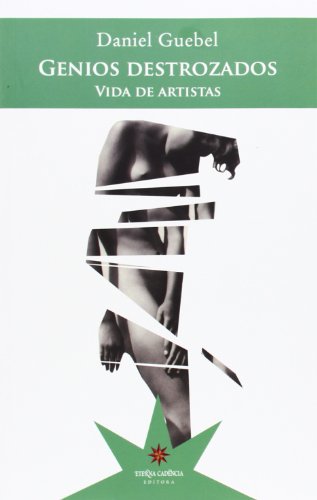 Genios Destrozados: Vidas de artistas (RELATOS)