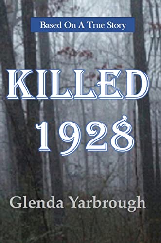 Killed 1928 : A Southern Mystery Inspired By A True Story (English Edition)