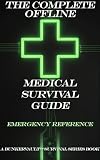 THE COMPLETE OFFLINE MEDICAL SURVIVAL GUIDE: Essential First Aid & Emergency Reference (BunkerVault™ Survival Series)