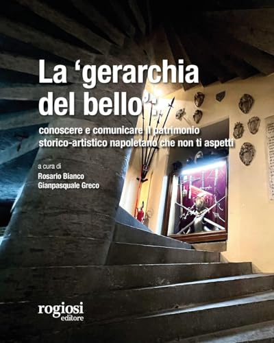  La «gerarchia del bello»: conoscere e comunicare il patrimonio storico-artistico napoletano che non ti aspetti