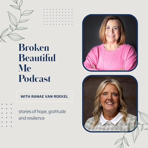 From Prison to Purpose: The Ranae Van Roekel Story | Broken Beautiful Me Podcast