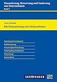 Finanzierung, Bewertung und Sanierung von Unternehmen / Die Finanzierung von Unternehmen: Eigenkapital/Fremdkapital. Bankfinanzierung. Venture ... Private Equity. Genussscheine