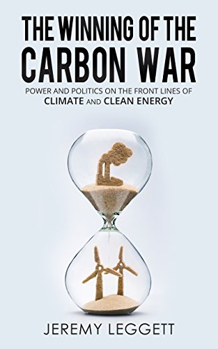 The Winning of the Carbon War: Power and Politics on the Front Line of Climate and Clean Energy