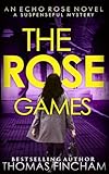 The Rose Games: A Suspenseful Mystery: 7 (Echo Rose)