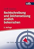 Rechtschreibung und Zeichensetzung endlich beherrschen: Regeln und Übungen (Uni Tipps, Band 4400) - Steffi Staaden