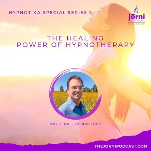 HYPNOTIKA Part 2 - The Healing Power of Hypnotherapy with Craig Meriwether