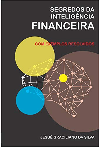 Segredos da Inteligência Financeira: Com exemplos resolvidos