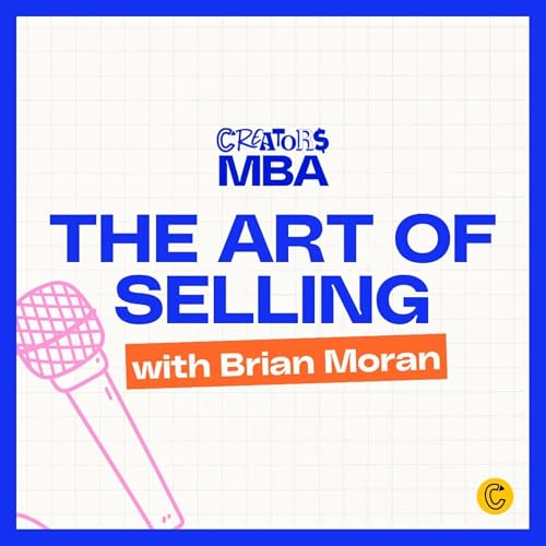 Brian Moran on The Secrets of Selling More, Growing Fast, and Stressing Less as a Digital Creator