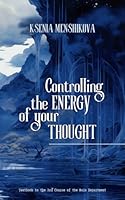 Controlling the Energy of Your Thought (Main Department 'Liberation of consciousness' Series) B0CQDBP7BR Book Cover