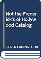 Not the Frederick's of Hollywood Catalog 0671495127 Book Cover