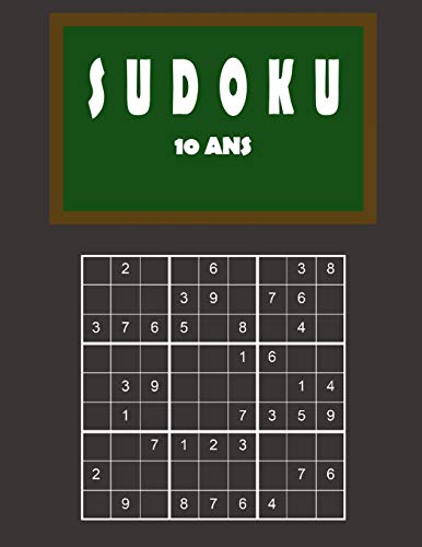 Sudoku 10 ans: 150 puzzles avec des solutions - Facile à difficile | Pour les débutants et les joueurs avancés (French Edition)