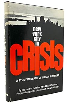 NEW YORK CITY IN CRISIS A Study in Depth of Urban Sickness New York Hearld Tribune