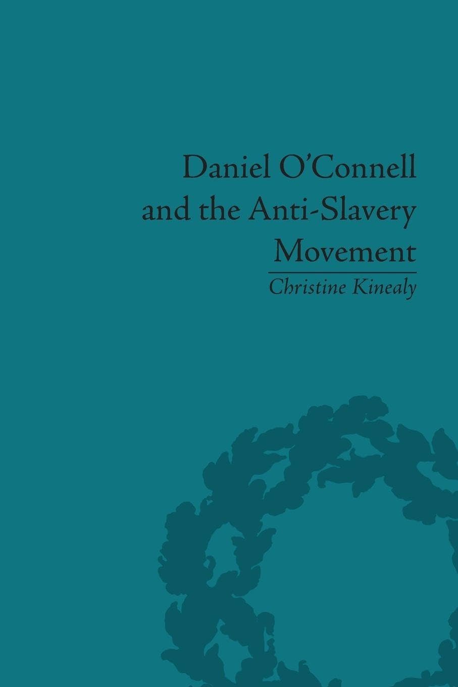 Daniel O'Connell and the Anti-Slavery Movement - 9781138663282