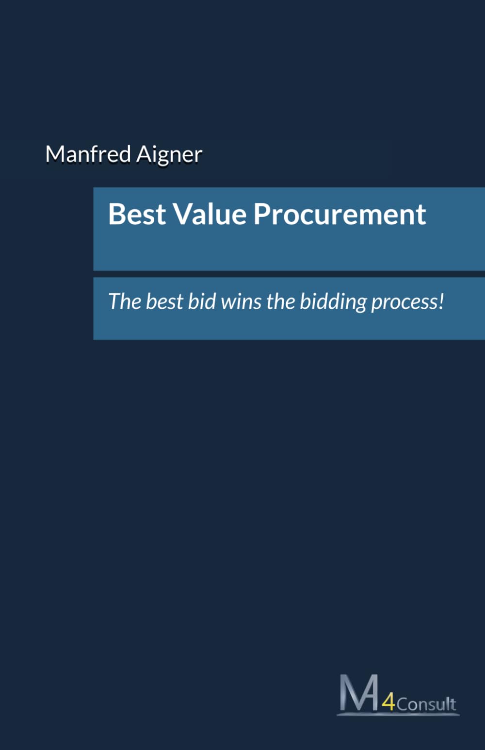 Best Value Procurement: The best bid wins the bidding process! (Strategic Leadership & Business Performance: Proven Playbooks for Sales Excellence, Procurement, and Team Management)