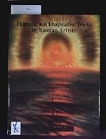 FANTASTIC AND IMAGINATIVE WORKS BY RUSSIAN ARTISTS 5730002564 Book Cover
