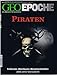 Produktbild Piraten: Freibeuter, Abenteurer, Menschenhändler - 2000 Jahre Seeräuberei (Geo Epoche, Band 62)