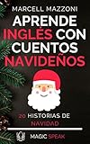  Aprende Inglés Con Cuentos Navideños: 20 Historias De Navidad