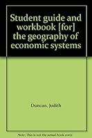 Student guide and workbook [for] the geography of economic systems 0133513386 Book Cover