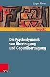 die psychodynamik von ubertragung und gegenubertragung