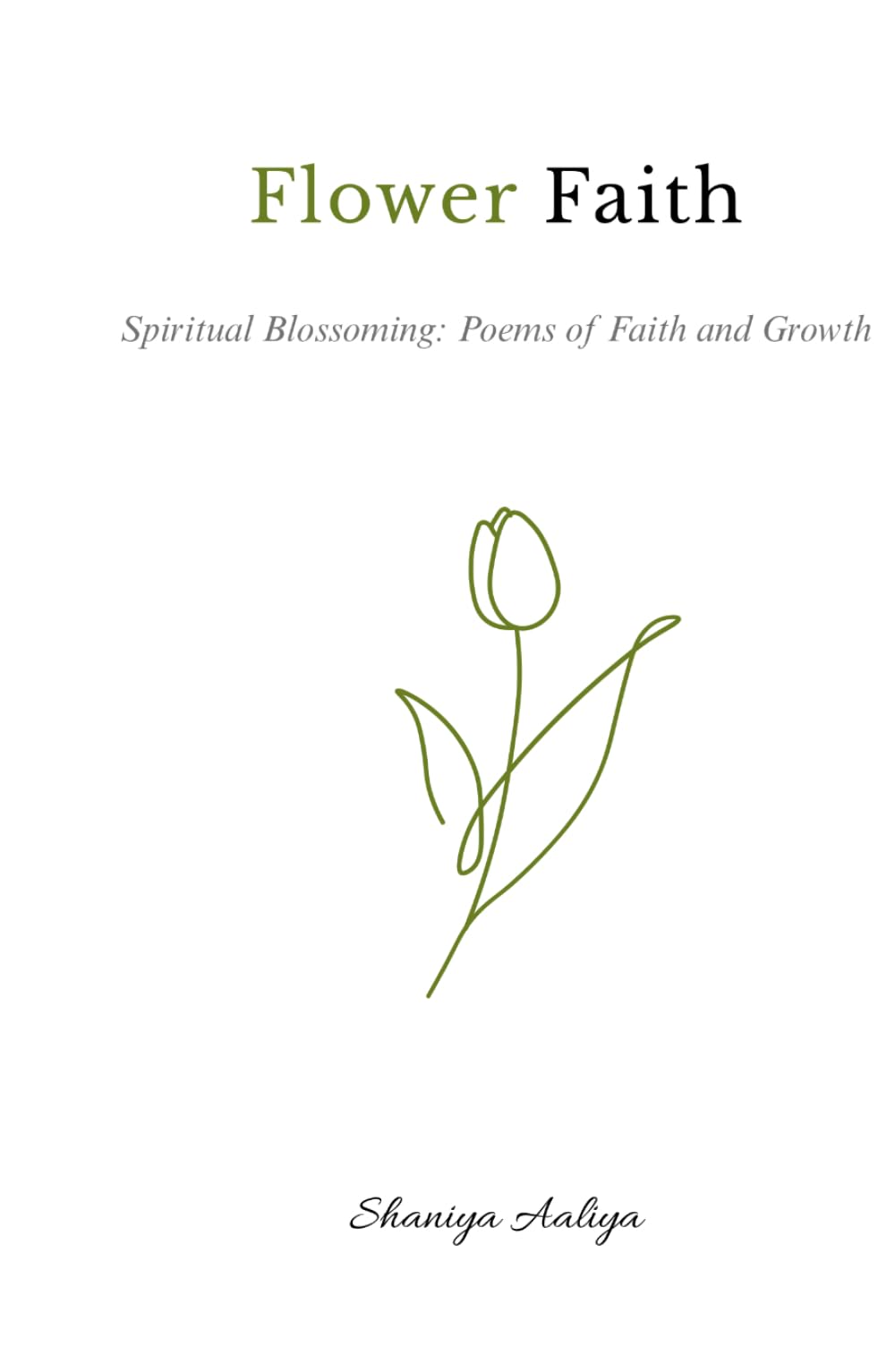 Flower Faith: Spiritual Blossoming: Poems of Faith and Growth