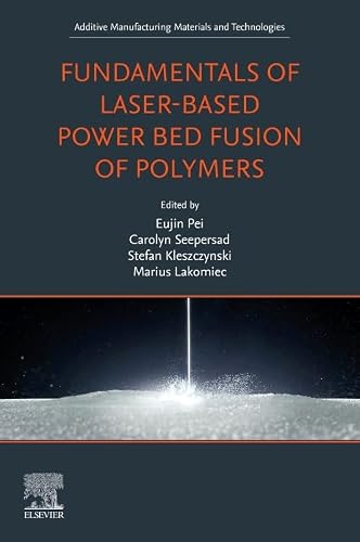 Fundamentals of Laser-Based Powder Bed Fusion of Polymers (Additive Manufacturing Materials and Technologies)