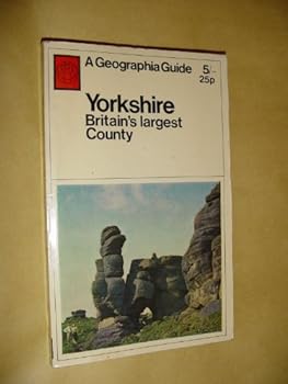 Yorkshire. Britain`s Largest County. (A Geographia Guide)