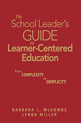 The School Leader′s Guide to Learner-Centered Education: From Complexity to Simplicity