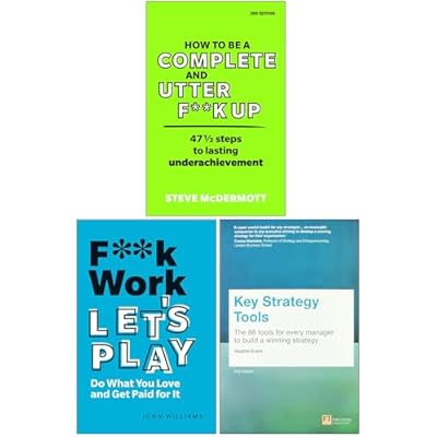 How to be a Complete and Utter F**k Up, F**k Work Let's Play & Key Strategy Tools 3 Books Collection Set