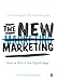 The New Marketing: How to Win in the Digital Age