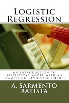 Paperback Logistic Regression: An introduction to statistical model with an example on Revolving Credit Book