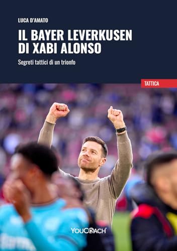 Il Bayer Leverkusen Di Xabi Alonso. Segreti Tattici Di Un Trionfo